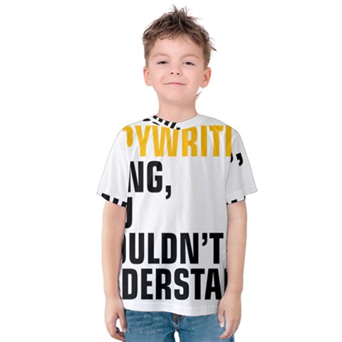 It a Copywriting Thing, You Wouldn t Understand Kids  Cotton Tee by flamingarts