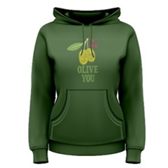 Green Olive You  Women s Pullover Hoodie by FunnySaying