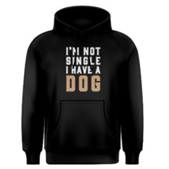 I m Not Single I Have A Dog - Men s Pullover Hoodie by FunnySaying