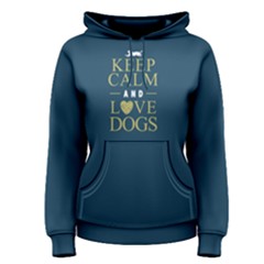 Keep Calm And Love Dogs - Women s Pullover Hoodie by FunnySaying
