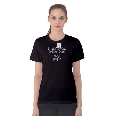 Black I Like My Cat Better Than Most People Women s Cotton Tee by FunnySaying