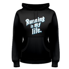 Running Is My Life - Women s Pullover Hoodie by FunnySaying