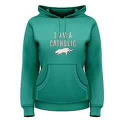Green I Am A Catholic Women s Pullover Hoodie