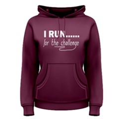 I Run For The Challenge - Women s Pullover Hoodie by FunnySaying