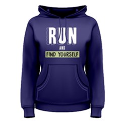 Run And Find Yourself - Women s Pullover Hoodie by FunnySaying