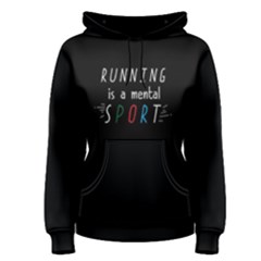 Running Is A Mental Sport - Women s Pullover Hoodie by FunnySaying