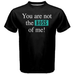 You Are Not The Boss Of Me - Men s Cotton Tee by FunnySaying