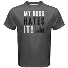 My Boss Hates It - Men s Cotton Tee by FunnySaying