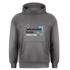 Grey I Need A Six Month Vacation, Twice A Year Men s Pullover Hoodie by FunnySaying