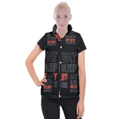 Eat Sleep Study Repeat Women s Button Up Puffer Vest by Valentinaart