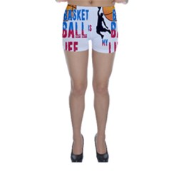Basketball Is My Life Skinny Shorts by Valentinaart