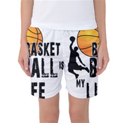 Basketball Is My Life Women s Basketball Shorts by Valentinaart
