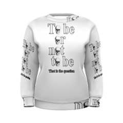 To Be Or Not To Be Women s Sweatshirt by Valentinaart