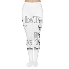 To Be Or Not To Be Women s Tights by Valentinaart