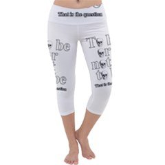 To Be Or Not To Be Capri Yoga Leggings by Valentinaart