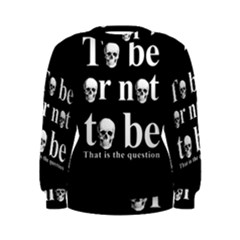 To Be Or Not To Be Women s Sweatshirt by Valentinaart