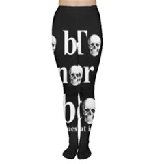 To Be Or Not To Be Women s Tights by Valentinaart