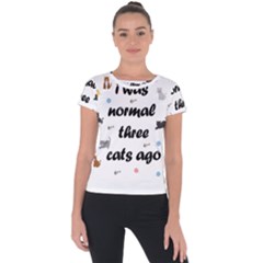 I Was Normal Three Cats Ago Short Sleeve Sports Top  by Valentinaart