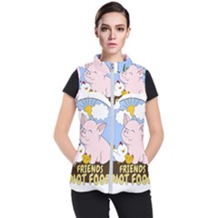 Friends Not Food - Cute Pig And Chicken Women s Puffer Vest by Valentinaart