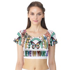 Butterfly Rainbow  Believe In Yourself Top Short Sleeve Crop Top by AFADesignsCo