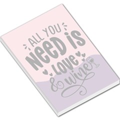 All You Need Is Love Wine Large Memo Pad by walala