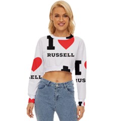 I Love Russell Lightweight Long Sleeve Sweatshirt by ilovewhateva