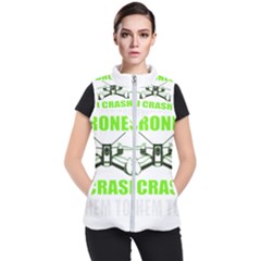 Drone Racing Gift T- Shirt Distressed F P V Race Drone Racing Drone Racer Pattern Quote T- Shirt (4) Women s Puffer Vest by ZUXUMI