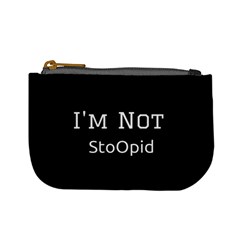I m Not Stupid  Coin Change Purse by OCDesignss