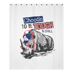 Choose To Be Tough & Chill Shower Curtain 60  X 72  (medium)  by OregonBigfootShirts