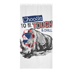 Choose To Be Tough & Chill Shower Curtain 36  X 72  (stall)  by OregonBigfootShirts