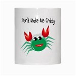 Green Don t Make Me Crabby White Mug